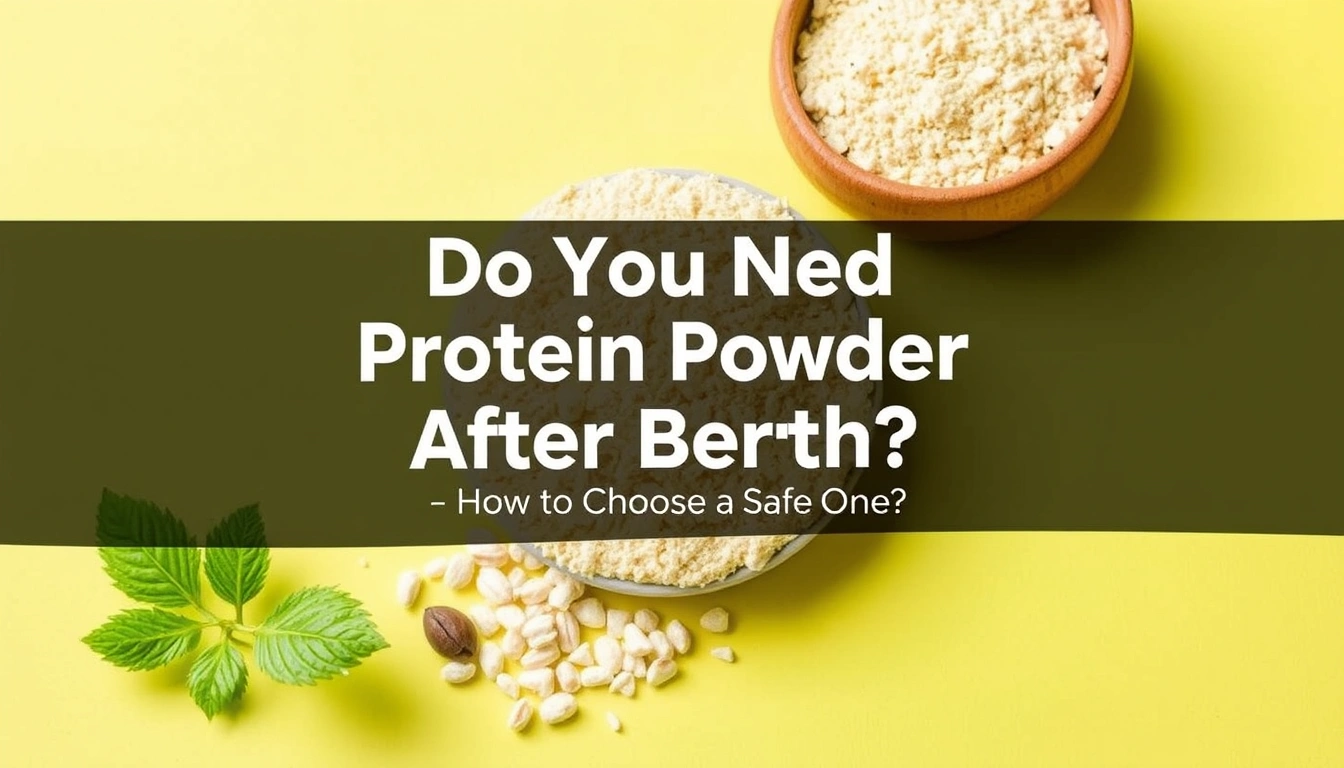 Do You Need Protein Powder After Birth? How to Choose a Safe One Do You Need Protein Powder After Birth? How to Choose a Safe One